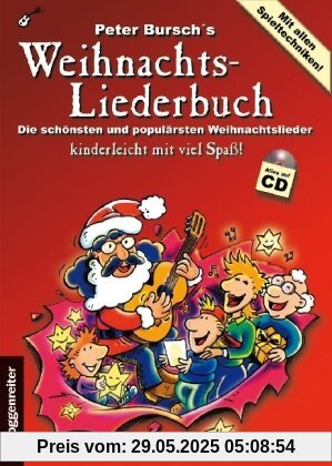 Peter Burschs Weihnachtsliederbuch. Inkl. CD: Die schönsten und populärsten Weihnachtslieder