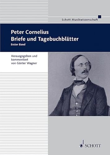 Peter Cornelius: Briefe und Tagebuchblätter. Band 1. (Beiträge zur Mittelrheinischen Musikgeschichte, Band 1)