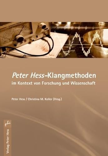 Peter Hess-Klangmethoden im Kontext von Forschung und Wissenschaft von Hess Bruchhausen
