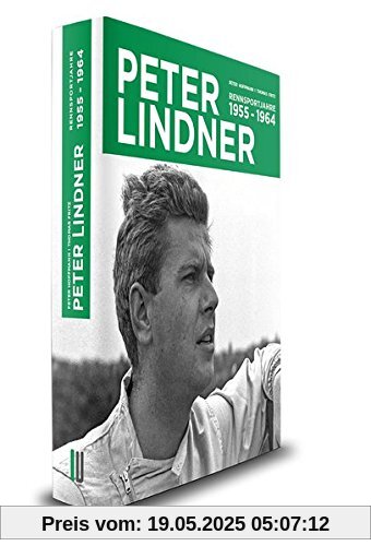 Peter Lindner: die Rennsportjahre 1955-1964 Peter Lindner: die Rennsportjahre 1955-1964