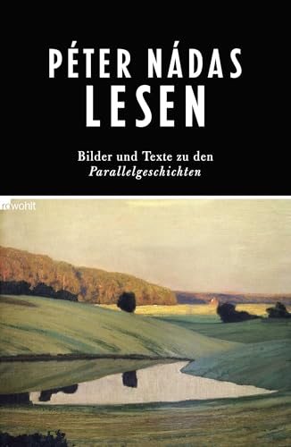 Péter Nádas lesen: Bilder und Texte zu den Parallelgeschichten von Rowohlt Verlag GmbH