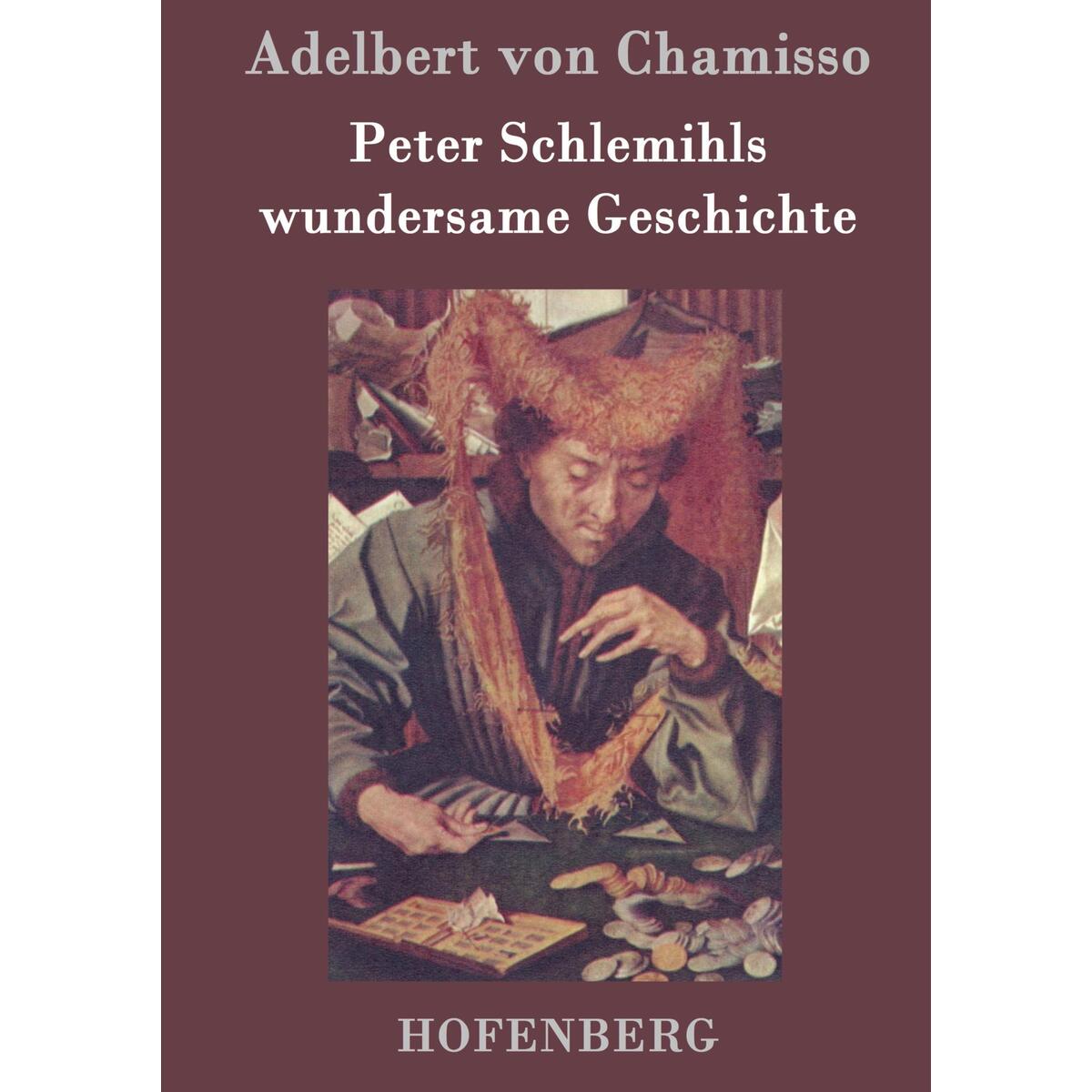 Peter Schlemihls wundersame Geschichte Peter Schlemihls wundersame Geschichte von Hofenberg