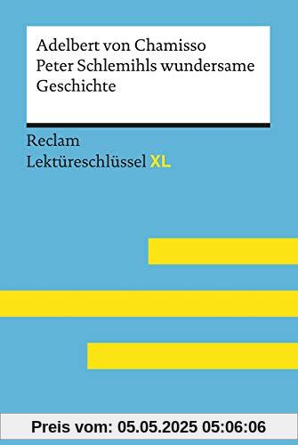 Peter Schlemihls wundersame Geschichte von Adelbert von Chamisso: Lektüreschlüssel mit Inhaltsangabe, Interpretation, Prüfungsaufgaben mit Lösungen, Lernglossar. (Reclam Lektüreschlüssel XL)
