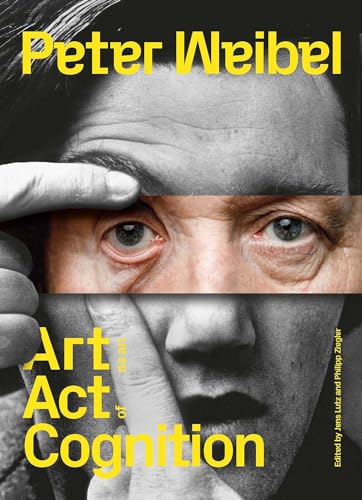 Peter Weibel: Art as an Act of Cognition von The MIT Press