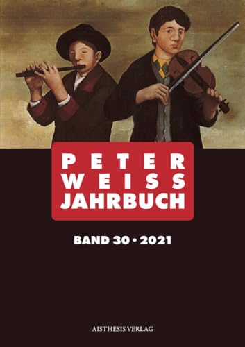 Peter Weiss Jahrbuch: 2021 (Peter Weiss Jahrbuch: für Literatur, Kunst und Politik im 20. und 21. Jahrhundert)