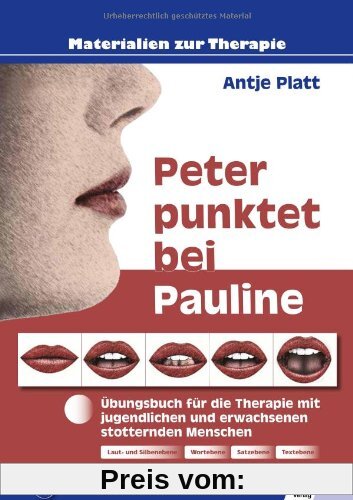 Peter punktet bei Pauline: Übungsbuch für die Therapie mit jugendlichen und erwachsenen stotternden Menschen