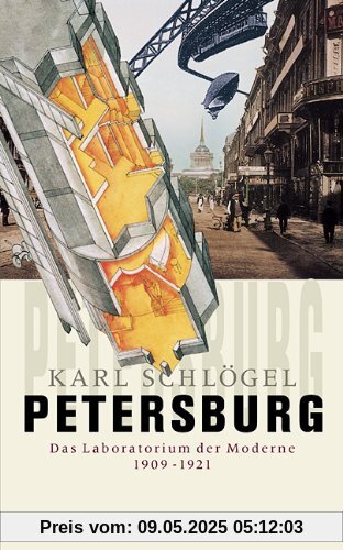 Petersburg: Das Laboratorium der Moderne 1909-1921 Petersburg: Das Laboratorium der Moderne 1909-1921