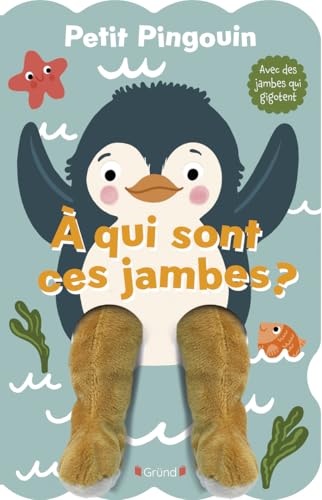 Petit Pingouin ¿ À qui sont ces jambes ?: A qui sont ces jambes ? von GRUND