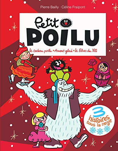 Petit Poilu Poche - Recueil - 3 histoires sous la neige: Le cadeau poilu ; Amour glacé ; Le blues du yéti