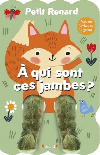 Petit Renard ¿ À qui sont ces jambes ?: A qui sont ces jambes ? von GRUND