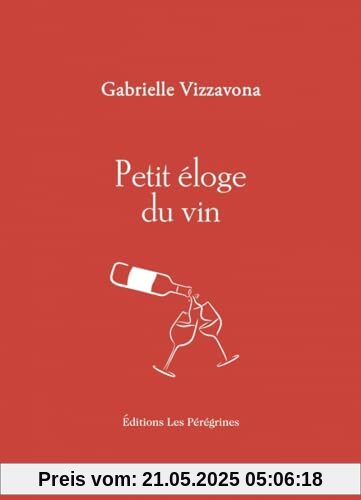 Petit éloge du vin Petit éloge du vin