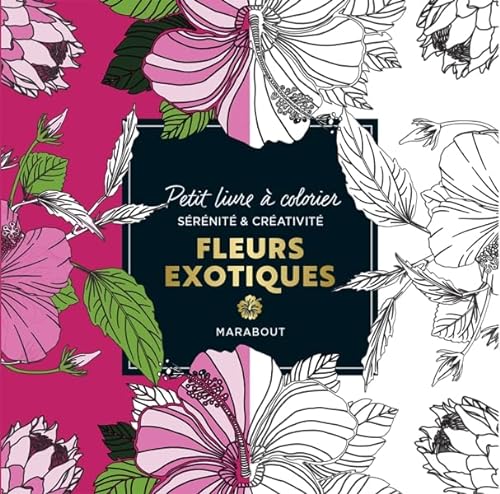 Petit livre à colorier - Fleurs exotiques: Petit livre à colorier sérénité & créativité
