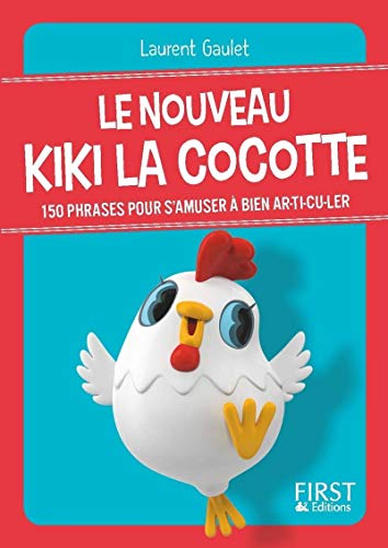 Petit livre de - Le nouveau Kiki la cocotte - 150 phrases pour s'amuser à bien ar-ti-cu-ler: Plus de 150 phrases pour s'amuser à bien articuler von First