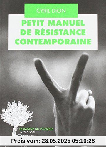 Petit manuel de résistance contemporaine : Récits et stratégies pour transformer le monde Petit manuel de résistance contemporaine : Récits et stratégies pour transformer le monde