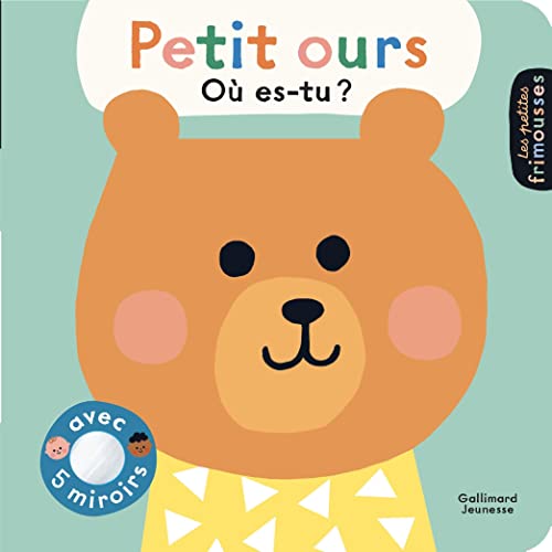 Petit ours, où es-tu ?: Avec 5 miroirs von GALLIMARD JEUNE