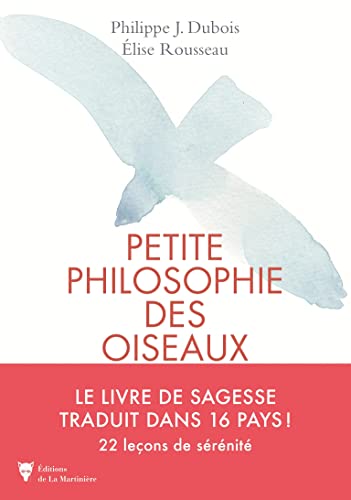 Petite philosophie des oiseaux: 22 leçons de sérénité inspirées des oiseaux von MARTINIERE BL