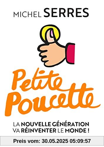 Petite poucette: La nouvelle génération va réinventer le monde ! Petite poucette: La nouvelle génération va réinventer le monde !