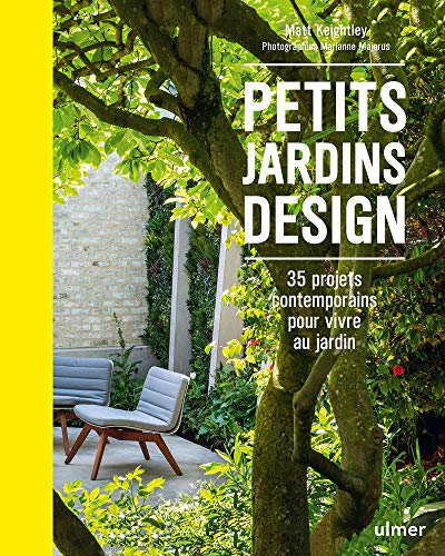 Petits jardins design - 35 projets contemporains pour vivre au jardin von Ulmer
