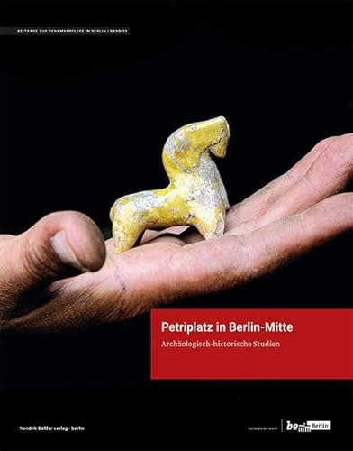 Petriplatz in Berlin-Mitte: Archäologisch-historische Studien (Beiträge zur Denkmalpflege in Berlin)