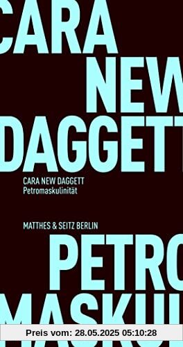 Petromaskulinität: Fossile Energieträger und autoritäres Begehren (Fröhliche Wissenschaft)