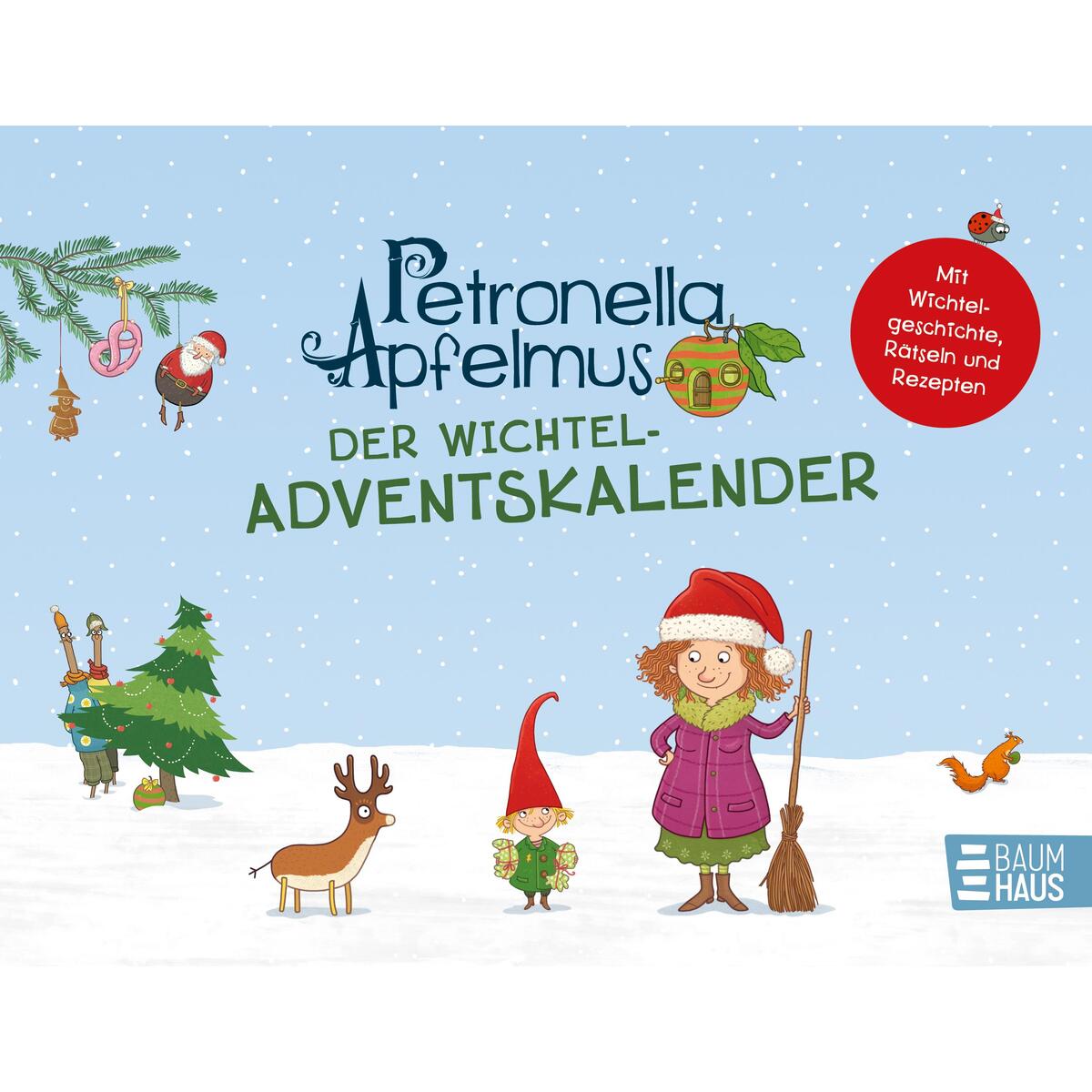 Petronella Apfelmus - Der Wichtel-Adventskalender Petronella Apfelmus - Der Wichtel-Adventskalender von Baumhaus Verlag GmbH