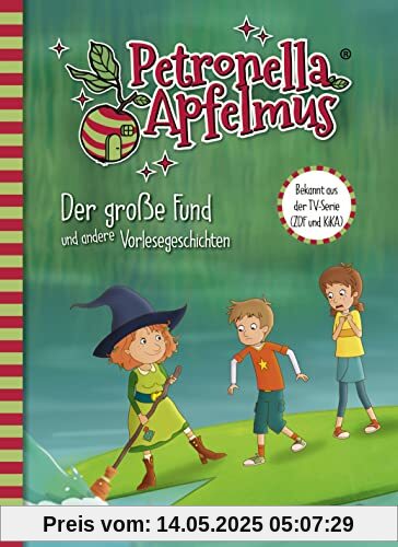 Petronella Apfelmus - Die TV-Serie: Der große Fund und andere Vorlesegeschichten. Band 7 (Petronella Apfelmus - Buch zur TV-Serie)