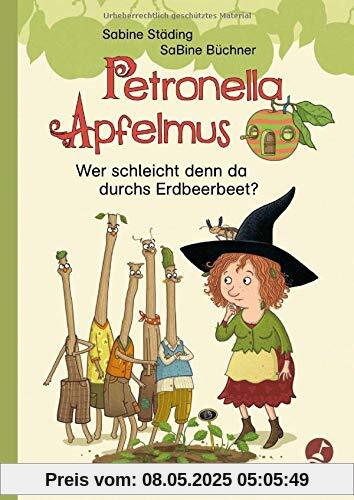 Petronella Apfelmus - Wer schleicht denn da durchs Erdbeerbeet?: Erstleser. Band 2