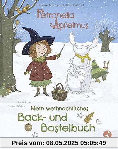 Petronella Apfelmus: Mein weihnachtliches Back- und Bastelbuch Petronella Apfelmus: Mein weihnachtliches Back- und Bastelbuch