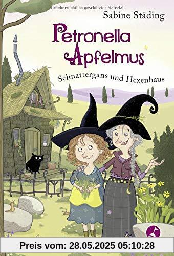 Petronella Apfelmus: Schnattergans und Hexenhaus. Band 6