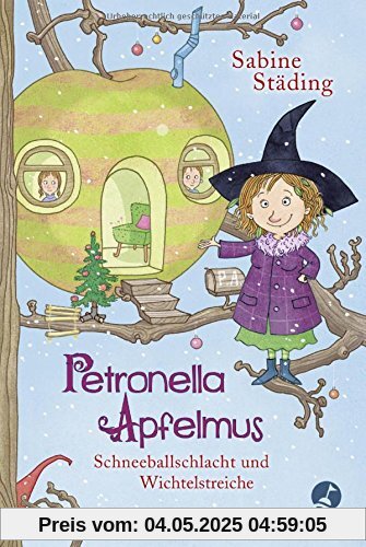 Petronella Apfelmus: Schneeballschlacht und Wichtelstreiche. Band 3