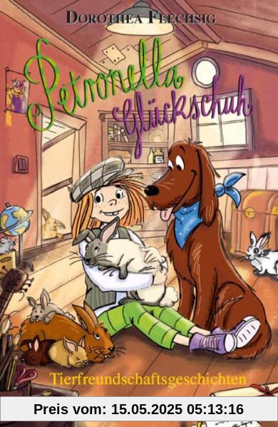 Petronella Glückschuh Tierfreundschaftsgeschichten: Petronella ist eine liebenswerte Kinderbuchfigur, die Kinder motiviert, in die Natur zu gehen. Zum ... oder für Leseanfänger zum Selberlesen.