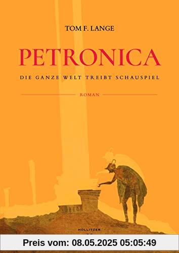 Petronica: Die ganze Welt treibt Schauspiel