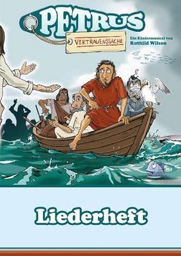 Petrus - Vertrauenssache (Liederheft): Ein Kindermusical