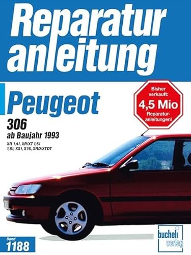 Peugeot 306: ab Baujahr 1993 // Reprint der 3. Auflage 1995 (Reparaturanleitungen) von Bucheli Verlags AG