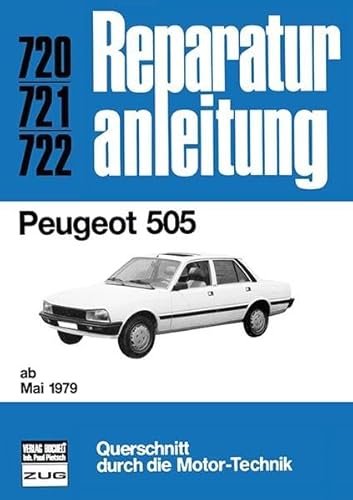 Peugeot 505 ab Mai 1979: Reprint der 3. Auflage 1984 (Reparaturanleitungen)