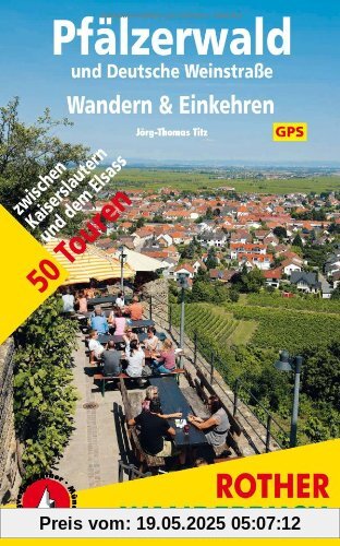 Pfälzerwald und Deutsche Weinstraße: Wandern & Einkehren. 50 Touren. Mit GPS-Daten