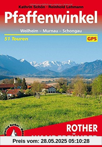 Pfaffenwinkel: Weilheim - Murnau - Schongau. 51 Touren. Mit GPS-Tracks. (Rother Wanderführer)