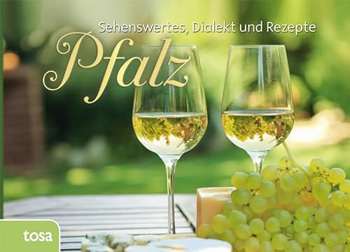 Pfalz: Sehenswertes, Dialekt und Rezepte: Sehenswertes, Kurioses und Rezepte