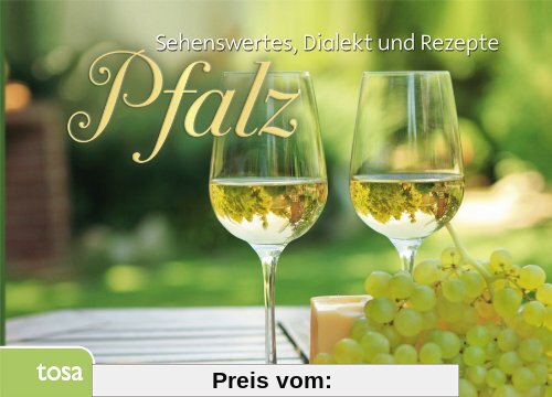 Pfalz: Sehenswertes, Kurioses und Rezepte