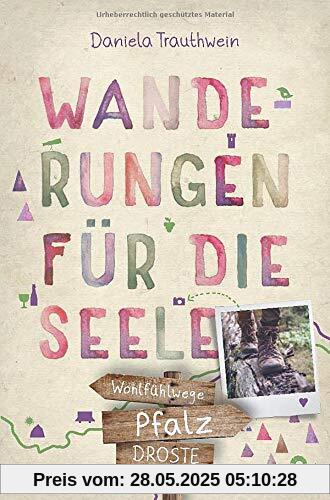 Pfalz. Wanderungen für die Seele: Wohlfühlwege