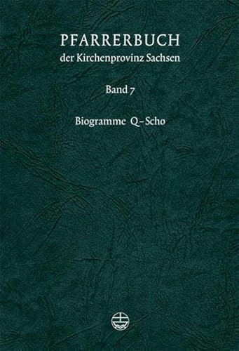 Pfarrerbuch der Kirchenprovinz Sachsen. Bd. 7: Biogramme Q - Scho von Evangelische Verlagsanstalt