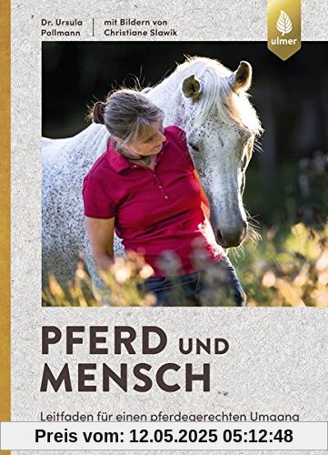 Pferd und Mensch: Leitfaden für einen pferdegerechten Umgang