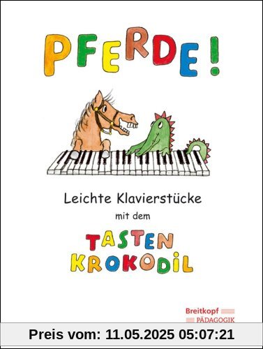 Pferde! Leichte Klavierstücke mit dem Tastenkrokodil (EB 8780): Leichte Klavierstücke mit dem Tastenkrokodil. Easy Piano Pieces with the Keybord Crocodile