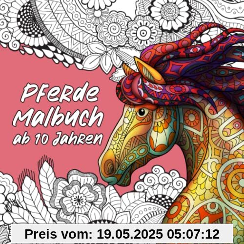 Pferde Malbuch ab 10 Jahren - Pferde Mädchen Geschenk: 50 wunderschöne Pferde-Mandalas für Mädchen, Teenager, Kinder und Erwachsene zur Förderung der ... (Unsere schönsten Bücher, Band 1)