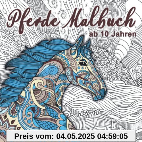 Pferde Malbuch: Für Mädchen ab 10 Jahren - Ein perfektes Geschenk für Mädchen und Erwachsene, um der Kreativität freien Raum zu lassen.