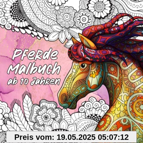 Pferde Malbuch: Malbuch für Mädchen ab 10 Jahren - Zen-inspiriertes Beschäftigungsbuch für kreative Entfaltung, Stressbewältigung und Entspannung. Ein perfektes Geschenk für Mädchen.