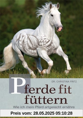 Pferde fit füttern: Wie ich mein Pferd artgerecht ernähre