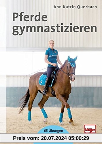Pferde gymnastizieren: 65 Übungen für das tägliche Training