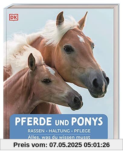 Pferde und Ponys: Rassen, Haltung, Pflege: Alles, was du wissen musst Pferde und Ponys: Rassen, Haltung, Pflege: Alles, was du wissen musst