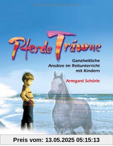 PferdeTräume: Ganzheitliche Ansätze im Reitunterricht mit Kindern